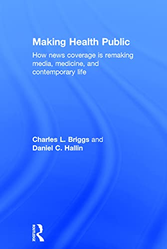 Beispielbild fr Making Health Public: How News Coverage Is Remaking Media, Medicine, and Contemporary Life zum Verkauf von Chiron Media