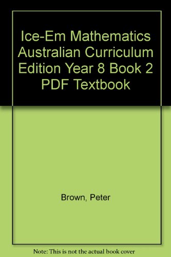 ICE-EM Mathematics Australian Curriculum Edition Year 8 Book 2 PDF textbook (9781139080347) by Brown, Peter; Evans, Michael; Gaudry, Garth; Hunt, David; McIntosh, Janine; Pender, Bill; Ramagge, Jacqui