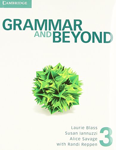Grammar and Beyond Level 3 Student's Book and Writing Skills Interactive for Blackboard Pack (9781139140591) by Reppen, Randi; Blass, Laurie; Iannuzzi, Susan; Savage, Alice; O'Dell, Kathryn; Einselen, Eve; Iannotti, Elizabeth; Hodge, Hilary; Ravitch, Lara;...