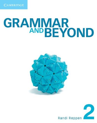 Grammar and Beyond Level 2 Student's Book, Workbook, and Writing Skills Interactive for Blackboard Pack (9781139160124) by Reppen, Randi; Zwier, Lawrence J.; Holden, Harry; Simpkins Cahill, Neta; Hodge, Hilary; Iannotti, Elizabeth; Brinks Lockwood, Robyn; O'Dell,...