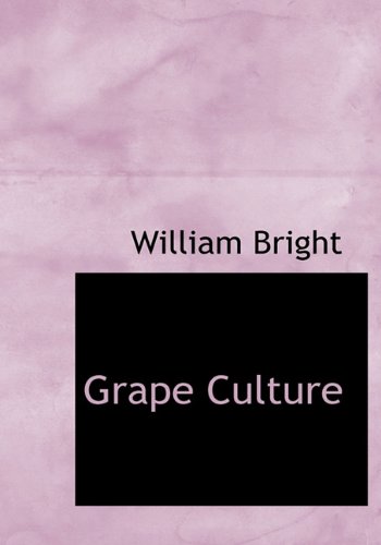 Grape Culture (9781140006923) by Bright, William