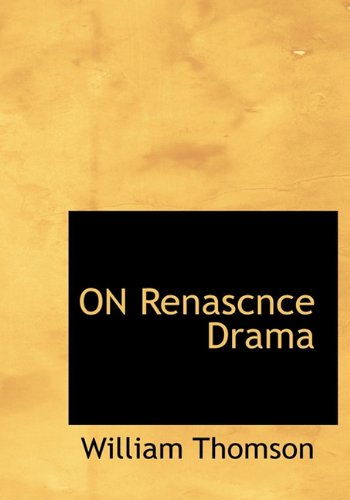 ON Renascnce Drama (9781140016939) by Thomson, William