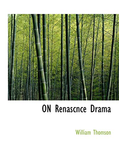 ON Renascnce Drama (9781140016946) by Thomson, William
