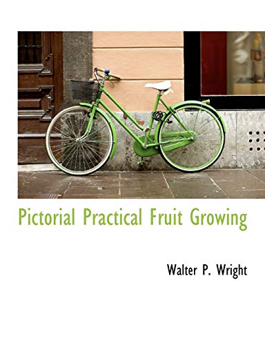 Pictorial Practical Fruit Growing (9781140018377) by Wright, Walter P.