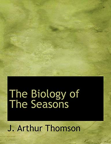 The Biology of The Seasons (9781140018636) by Thomson, J. Arthur