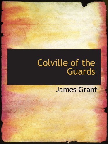 Colville of the Guards (9781140022152) by Grant, James