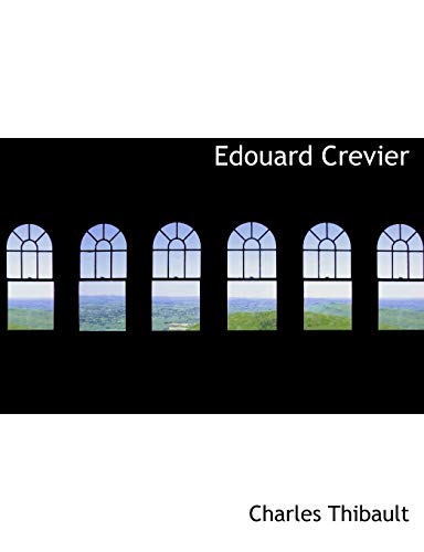 Edouard Crevier (French Edition) (9781140023852) by Thibault, Charles