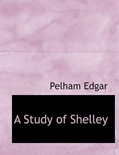 A Study of Shelley (9781140024828) by Edgar, Pelham