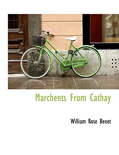 Marchents From Cathay (9781140026389) by BenÃ©t, William Rose