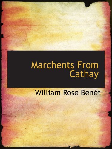 Marchents From Cathay (9781140026396) by BenÃ©t, William Rose