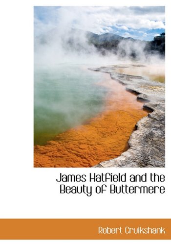 James Hatfield and the Beauty of Buttermere (9781140028987) by Cruikshank, Robert