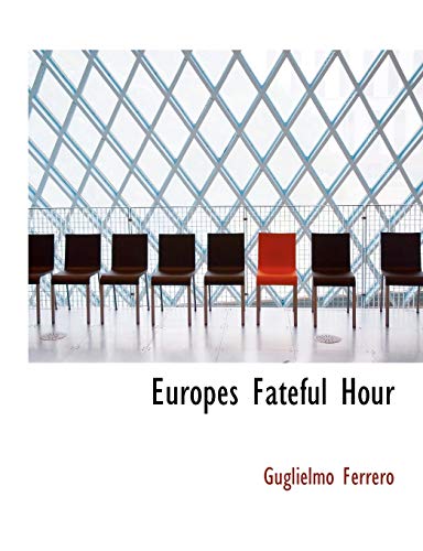 Europes Fateful Hour (9781140032939) by Ferrero, Guglielmo