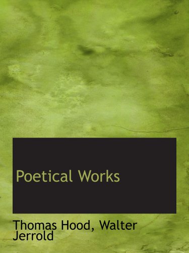 Poetical Works (9781140035930) by Hood, Thomas; Jerrold, Walter