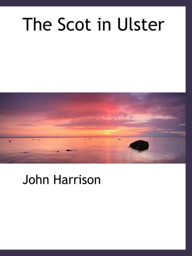 The Scot in Ulster (9781140040637) by Harrison, John