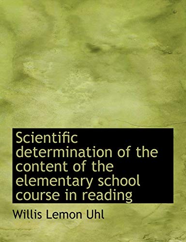 Scientific determination of the content of the elementary school course in reading - Uhl, Willis Lemon