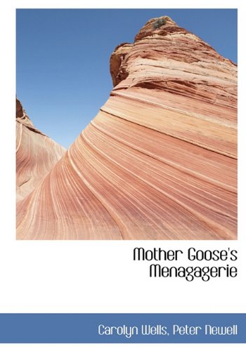 Mother Goose's Menagagerie (9781140045854) by Wells, Carolyn; Newell, Peter