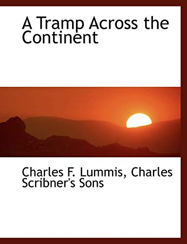 A Tramp Across the Continent (9781140047117) by Lummis, Charles F.