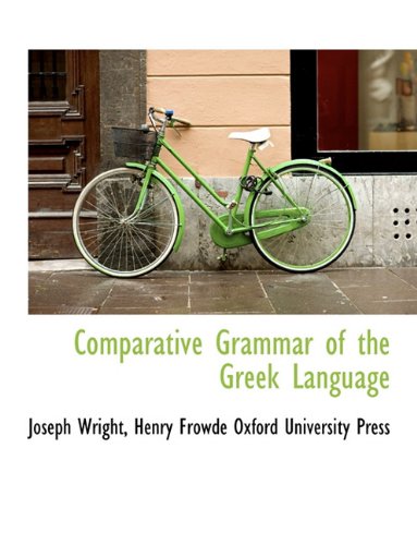 Comparative Grammar of the Greek Language (9781140047360) by Wright, Joseph