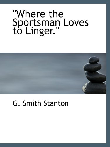 Stock image for Where the Sportsman Loves to Linger. for sale by Revaluation Books