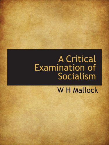 A Critical Examination of Socialism (9781140054061) by Mallock, W H