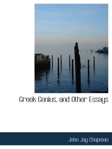 Greek Genius, and Other Essays (9781140056102) by Chapman, John Jay