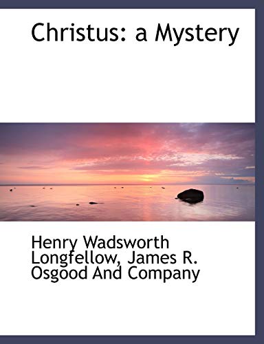 Christus: a Mystery (9781140056775) by Longfellow, Henry Wadsworth