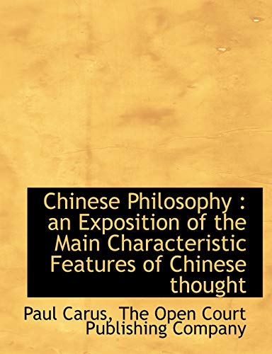 Chinese Philosophy: an Exposition of the Main Characteristic Features of Chinese thought (9781140057222) by Carus, Paul