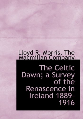 9781140057642: The Celtic Dawn; A Survey of the Renascence in Ireland 1889-1916