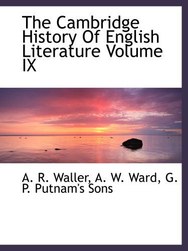 The Cambridge History Of English Literature Volume IX (9781140058335) by Waller, A. R.; G. P. Putnam's Sons, .; Ward, A. W.