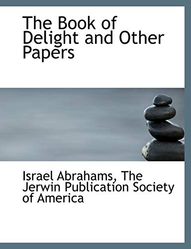 The Book of Delight and Other Papers (9781140059332) by Abrahams, Israel