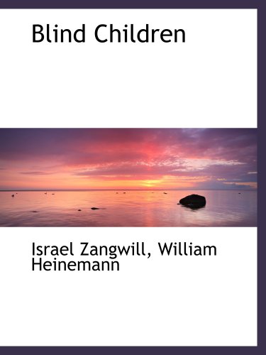 Blind Children (9781140059578) by Zangwill, Israel; William Heinemann, .