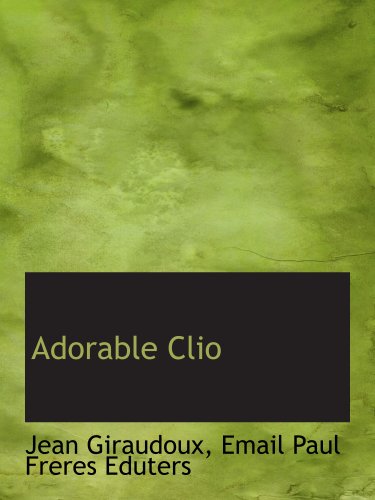 Adorable Clio (9781140063162) by Giraudoux, Jean; Email Paul Freres Eduters, .