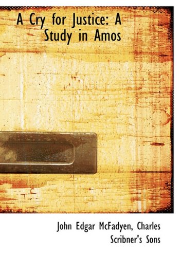 A Cry for Justice: A Study in Amos (9781140063230) by McFadyen, John Edgar