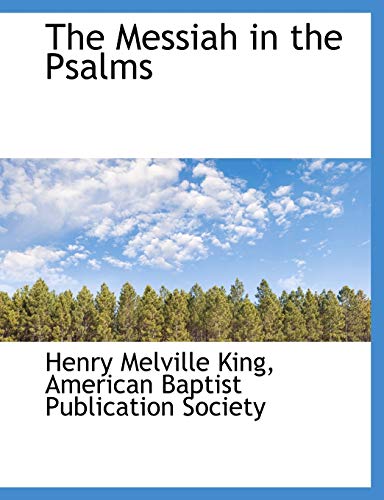 The Messiah in the Psalms (9781140063841) by King, Henry Melville