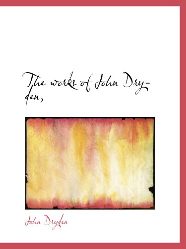 9781140065159: The works of John Dryden,