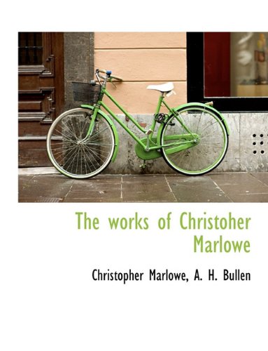 The works of Christoher Marlowe (9781140065401) by Marlowe, Christopher; Bullen, A. H.