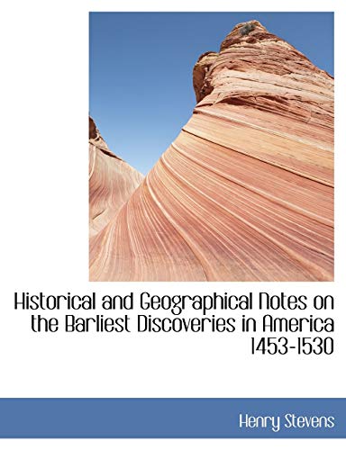 Historical and Geographical Notes on the Barliest Discoveries in America 1453-1530 (9781140068006) by Stevens, Henry