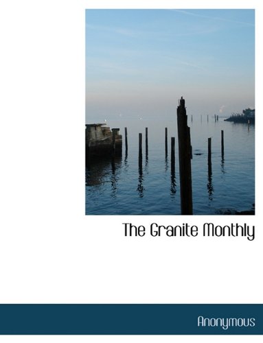The Granite Monthly (Hardback) - Anonymous