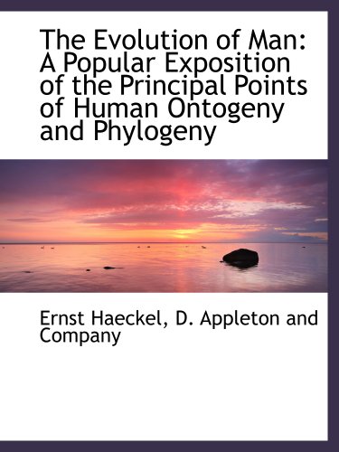 The Evolution of Man: A Popular Exposition of the Principal Points of Human Ontogeny and Phylogeny (9781140071570) by D. Appleton And Company, .; Haeckel, Ernst