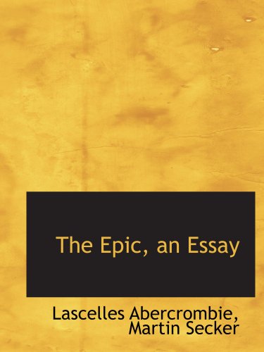 The Epic, an Essay (9781140072157) by Abercrombie, Lascelles; Martin Secker, .
