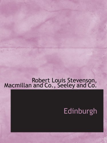 Edinburgh (9781140072928) by Macmillan And Co., .; Stevenson, Robert Louis; Seeley And Co., .