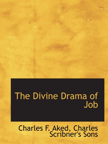 The Divine Drama of Job (9781140073765) by Charles Scribner's Sons, .; Aked, Charles F.