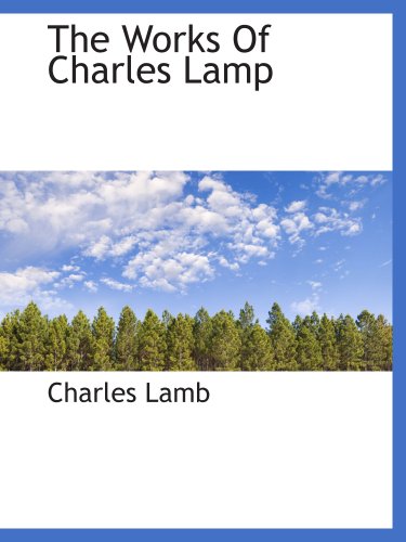 The Works Of Charles Lamp (9781140075691) by Lamb, Charles