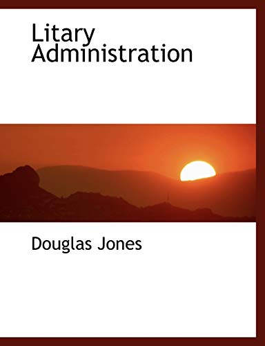 Litary Administration (9781140080800) by Jones, Douglas