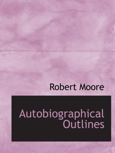 Autobiographical Outlines (9781140084105) by Moore, Robert