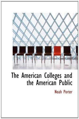 The American Colleges and the American Public (9781140085812) by Porter, Noah