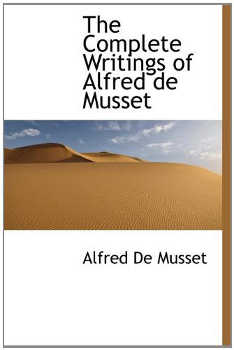 The Complete Writings of Alfred de Musset (9781140087793) by Musset, Alfred De