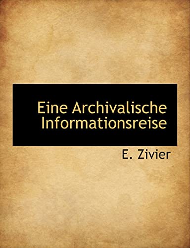 Stock image for Eine Archivalische Informationsreise (English and German Edition) for sale by Lucky's Textbooks