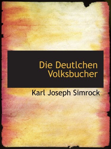 Die Deutlchen Volksbucher (German Edition) (9781140096610) by Simrock, Karl Joseph