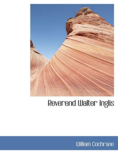 Reverend Walter Inglis (9781140100256) by Cochrane, William